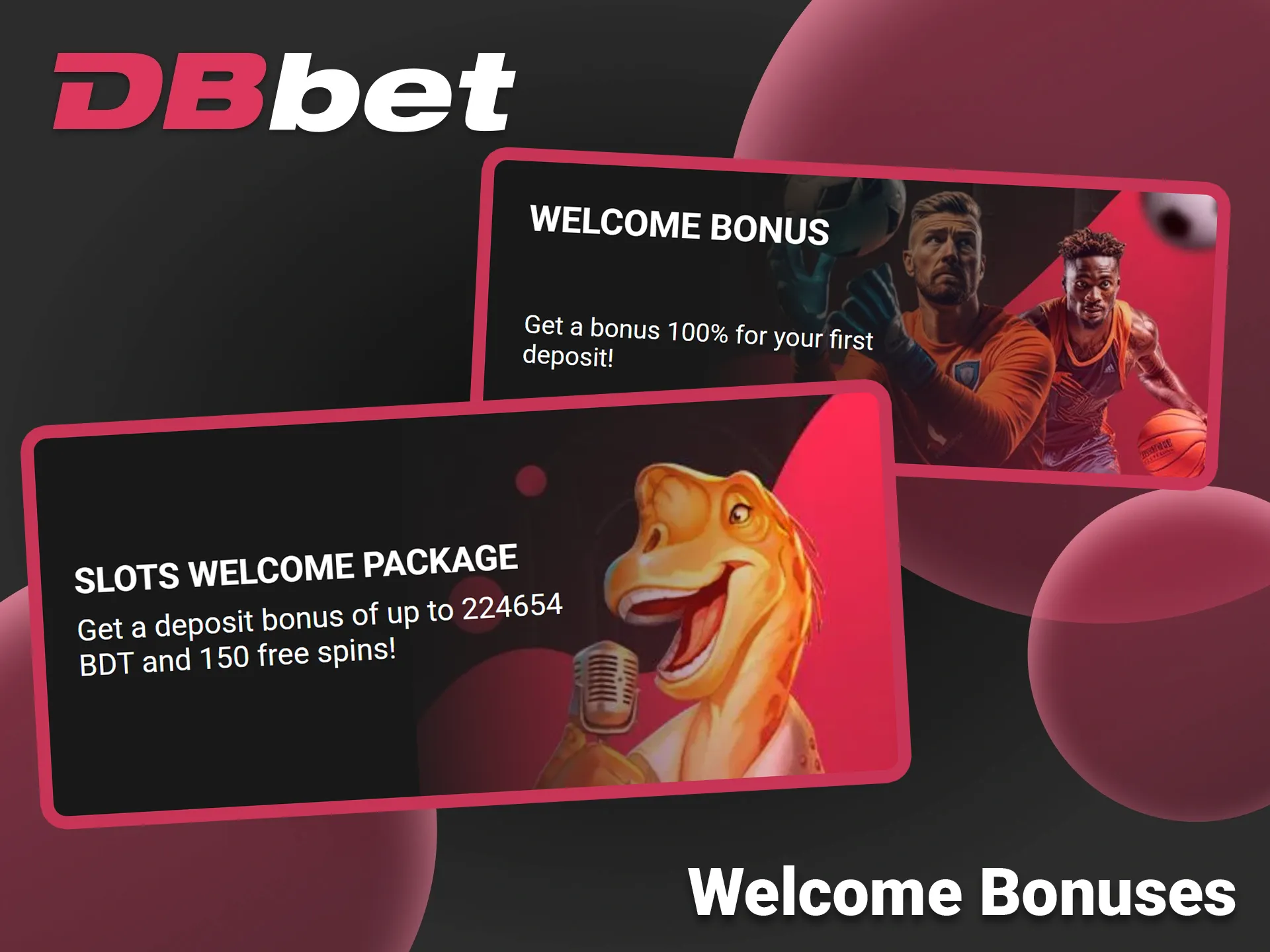 Claim your first deposit bonus after joining DBbet.